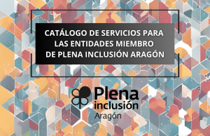 Ir a Catálogo de servicios 2025 para las entidades miembro de Plena inclusión Aragón