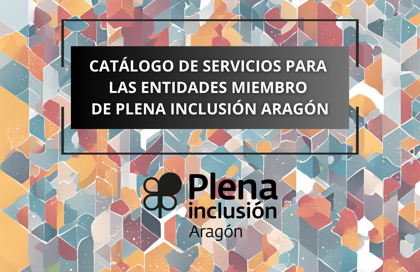 Ir a Lanzamos el Catálogo de servicios 2025 para las entidades miembro de Plena inclusión Aragón